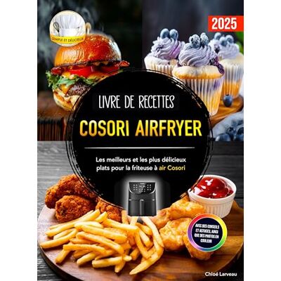 Larveau, Chloé Livre de recettes Cosori Airfryer: Les meilleurs et les plus délicieux plats pour la friteuse à air Cosori. Avec des conseils et astuces, ainsi que des photos en couleur - Publicité Larveau, Chloé Livre de recettes Cosori Airfryer: Les meilleurs et les plus délicieux plats pour la friteuse à air Cosori. Avec des conseils et astuces, ainsi que des photos en couleur - Publicité