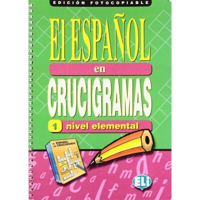 ELI El español en crucigramas 1 nivel elemental: Edicion fotocopiable - Publicité ELI El español en crucigramas 1 nivel elemental: Edicion fotocopiable - Publicité