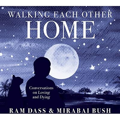 Dass, Ram Walking Each Other Home: Conversations on Loving and Dying - Publicité Dass, Ram Walking Each Other Home: Conversations on Loving and Dying - Publicité