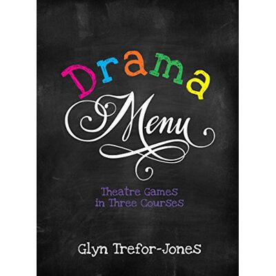 Trefor-Jones, Glyn Drama Menu: Theatre Games in Three Courses - Publicité Trefor-Jones, Glyn Drama Menu: Theatre Games in Three Courses - Publicité