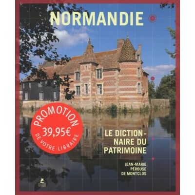 Pérouse de Montclos, Jean-Marie Normandie Le Dictionnaire du Patrimoine - Publicité Pérouse de Montclos, Jean-Marie Normandie Le Dictionnaire du Patrimoine - Publicité