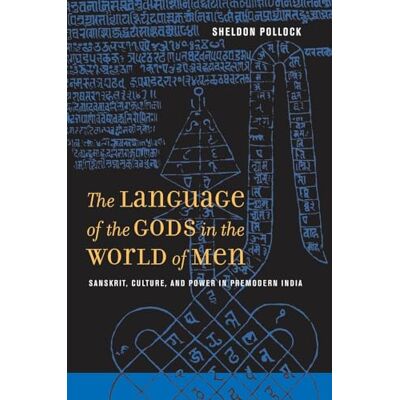 Pollock, Sheldon The Language of the Gods in the World of Men: Sanskrit, Culture, and Power in Premodern India - Publicité Pollock, Sheldon The Language of the Gods in the World of Men: Sanskrit, Culture, and Power in Premodern India - Publicité