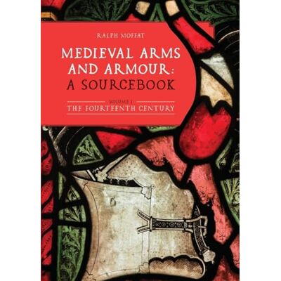 Medieval Arms and Armour: A Sourcebook. Volume I: The Fourteenth Century - Publicité Medieval Arms and Armour: A Sourcebook. Volume I: The Fourteenth Century - Publicité