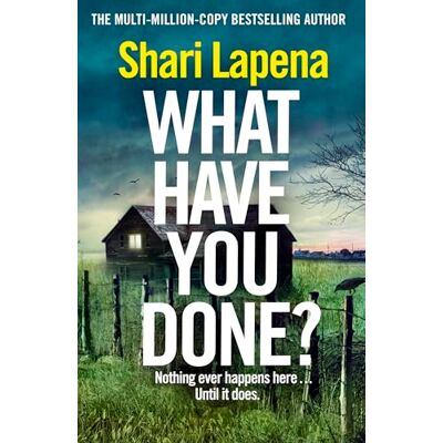 Lapena, Shari What Have You Done?: The addictive new bestselling thriller from the multi-million-copy-selling author of Everyone Here is Lying - Publicité Lapena, Shari What Have You Done?: The addictive new bestselling thriller from the multi-million-copy-selling author of Everyone Here is Lying - Publicité