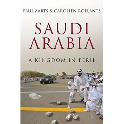 Aarts, Paul Saudi Arabia: A Kingdom in Peril - Publicité Aarts, Paul Saudi Arabia: A Kingdom in Peril - Publicité