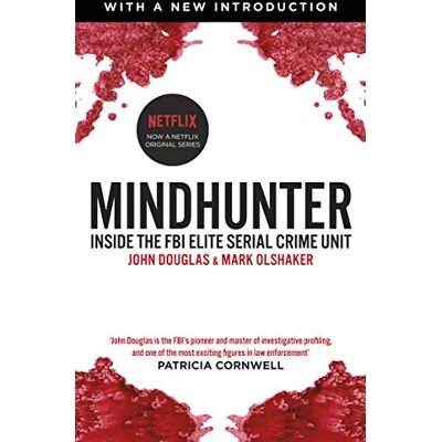 John Douglas Mindhunter: Inside the FBI Elite Serial Crime Unit, the Bestselling True Story (Now A Netflix Series) - Publicité John Douglas Mindhunter: Inside the FBI Elite Serial Crime Unit, the Bestselling True Story (Now A Netflix Series) - Publicité