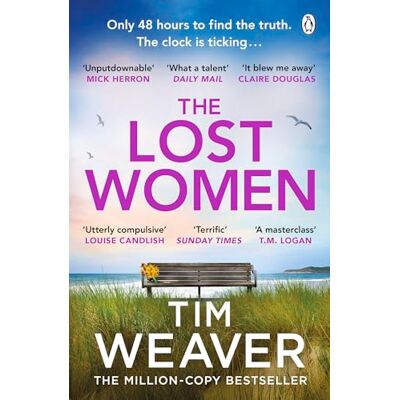 Weaver, Tim The Lost Women: The heart-stopping new thriller from the bestselling author of The Missing Family - Publicité Weaver, Tim The Lost Women: The heart-stopping new thriller from the bestselling author of The Missing Family - Publicité
