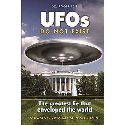 Leir, Roger UFOs Do Not Exist: The Greatest Lie That Enveloped the World - Publicité Leir, Roger UFOs Do Not Exist: The Greatest Lie That Enveloped the World - Publicité