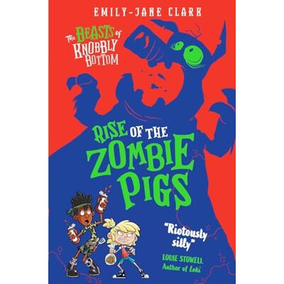 Clark, Emily-Jane The Beasts of Knobbly Bottom: Rise of the Zombie Pigs - Publicité Clark, Emily-Jane The Beasts of Knobbly Bottom: Rise of the Zombie Pigs - Publicité