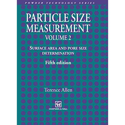 Allen, Terence Particle Size Measurement: Volume 2: Surface Area and Pore Size Determination. Publicité Allen, Terence Particle Size Measurement: Volume 2: Surface Area and Pore Size Determination. Publicité