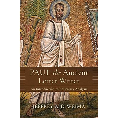 Weima, Jeffrey A. D. Paul the Ancient Letter Writer: An Introduction to Epistolary Analysis - Publicité Weima, Jeffrey A. D. Paul the Ancient Letter Writer: An Introduction to Epistolary Analysis - Publicité