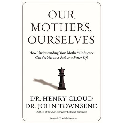 Cloud, Henry Our Mothers, Ourselves: How Understanding Your Mother's Influence Can Set You on a Path to a Better Life - Publicité Cloud, Henry Our Mothers, Ourselves: How Understanding Your Mother's Influence Can Set You on a Path to a Better Life - Publicité