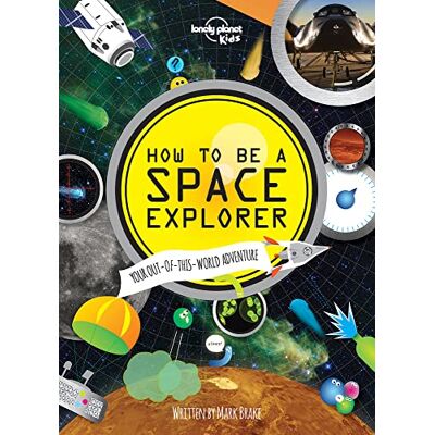 Lonely Planet How to be a Space Explorer 1ed Anglais - Publicité Lonely Planet How to be a Space Explorer 1ed Anglais - Publicité