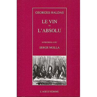 Haldas, Georges Le vin de l'absolu entretiens avec Serge Molla - Publicité Haldas, Georges Le vin de l'absolu entretiens avec Serge Molla - Publicité