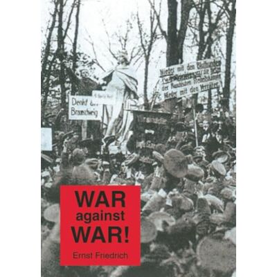 Friedrich, Ernst WAR against WAR! - Publicité Friedrich, Ernst WAR against WAR! - Publicité