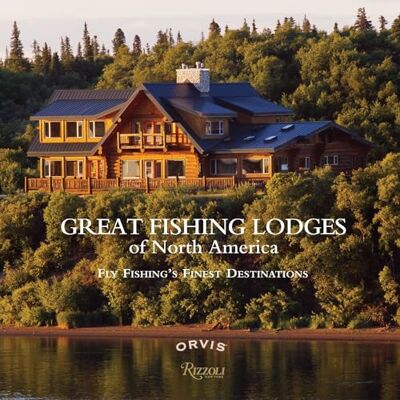 Fersen, Paul Great Fishing Lodges of North America: Fly Fishing's Finest Destinations - Publicité Fersen, Paul Great Fishing Lodges of North America: Fly Fishing's Finest Destinations - Publicité