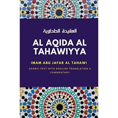 Al Tahawi, Imam Abu Jafar Al Aqida Al Tahawiyya : العقيدة الطحاوية: Arabic text with English Translation & Commentary - Publicité Al Tahawi, Imam Abu Jafar Al Aqida Al Tahawiyya : العقيدة الطحاوية: Arabic text with English Translation & Commentary - Publicité