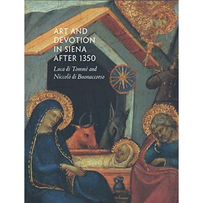 Palladino, Pia Art and Devotion in Siena After 1350: Luca Di Tomme and Niccolo Di Buonaccorso - Publicité Palladino, Pia Art and Devotion in Siena After 1350: Luca Di Tomme and Niccolo Di Buonaccorso - Publicité