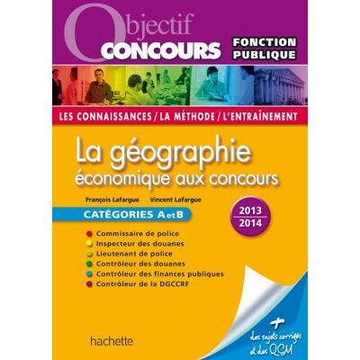 Lafargue, François La géographie économique aux concours: Catégories A et B - Publicité Lafargue, François La géographie économique aux concours: Catégories A et B - Publicité