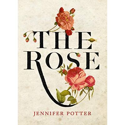 Potter, Jennifer The Rose: A True History - Publicité Potter, Jennifer The Rose: A True History - Publicité