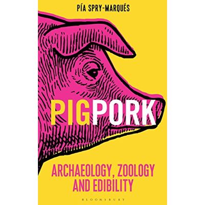 Spry-Marqués, Pía PIG/PORK: Archaeology, Zoology and Edibility - Publicité Spry-Marqués, Pía PIG/PORK: Archaeology, Zoology and Edibility - Publicité