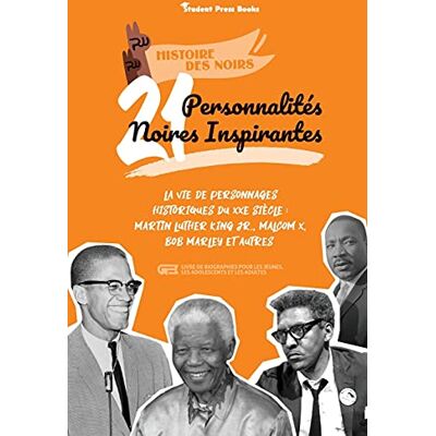 Student Press Books 21 personnalités noires inspirantes: La vie de personnages historiques du XXe siècle: Martin Luther King Jr., Malcom X, Bob Marley et autres (livre de ... les jeunes, les adolescents et les adultes) - Publicité Student Press Books 21 personnalités noires inspirantes: La vie de personnages historiques du XXe siècle: Martin Luther King Jr., Malcom X, Bob Marley et autres (livre de ... les jeunes, les adolescents et les adultes) - Publicité