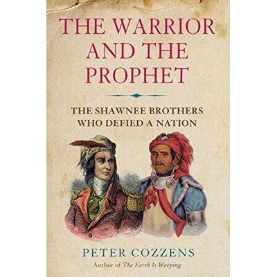 Cozzens, Peter The Warrior and the Prophet: The Shawnee Brothers Who Defied a Nation - Publicité Cozzens, Peter The Warrior and the Prophet: The Shawnee Brothers Who Defied a Nation - Publicité
