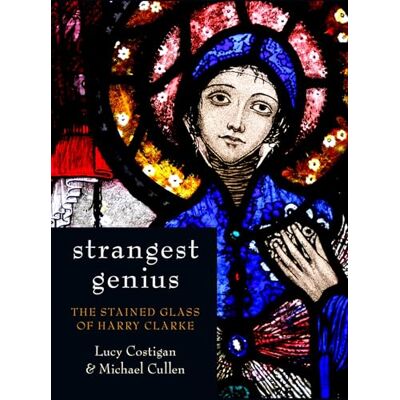 Costigan, Lucy Strangest Genius: The Stained Glass of Harry Clarke - Publicité Costigan, Lucy Strangest Genius: The Stained Glass of Harry Clarke - Publicité