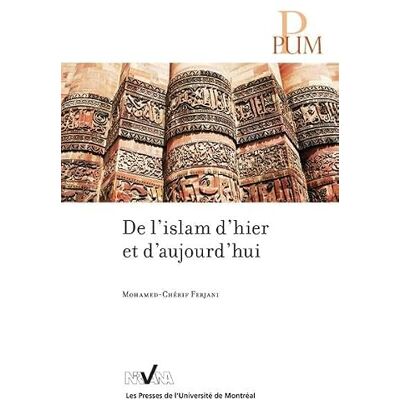 Mohamed-Chérif Ferjani De l'islam d'hier et d'aujourd'hui - Publicité Mohamed-Chérif Ferjani De l'islam d'hier et d'aujourd'hui - Publicité