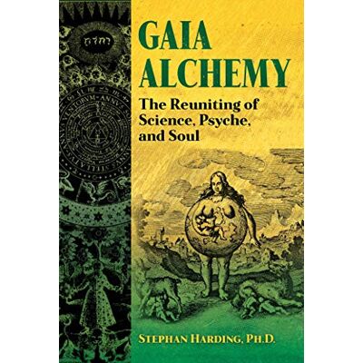 Harding, Stephan Gaia Alchemy: The Reuniting of Science, Psyche, and Soul - Publicité Harding, Stephan Gaia Alchemy: The Reuniting of Science, Psyche, and Soul - Publicité