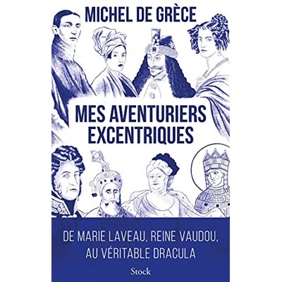 Grèce, Michel de Mes aventuriers excentriques: De Marie Laveau, reine vaudou, au véritable Dracula - Publicité Grèce, Michel de Mes aventuriers excentriques: De Marie Laveau, reine vaudou, au véritable Dracula - Publicité