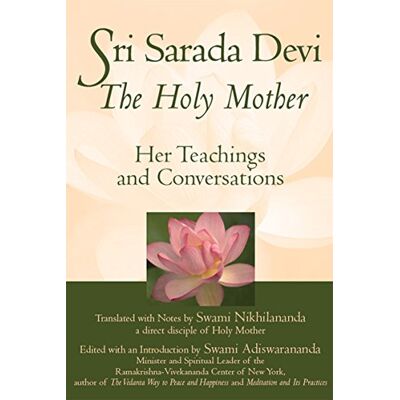 Nikhilananda, Swami Sri Sarada Devi, the Holy Mother: Her Teachings and Conversations - Publicité Nikhilananda, Swami Sri Sarada Devi, the Holy Mother: Her Teachings and Conversations - Publicité