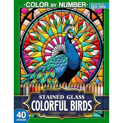 Ong, Sen Colorful Birds Stained Glass Color by Number: 40 Vibrant Designs for Bird Lovers and Nature Enthusiasts - Publicité Ong, Sen Colorful Birds Stained Glass Color by Number: 40 Vibrant Designs for Bird Lovers and Nature Enthusiasts - Publicité