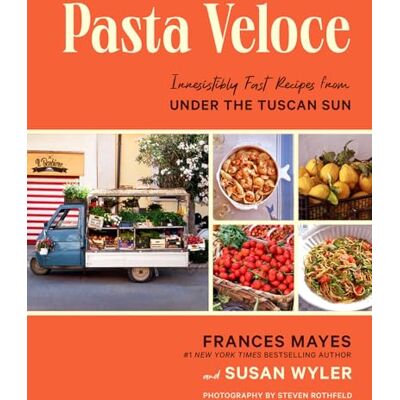 Mayes, Frances Pasta Veloce: 100 Fast and Irresistible Recipes From Under the Tuscan Sun - Publicité Mayes, Frances Pasta Veloce: 100 Fast and Irresistible Recipes From Under the Tuscan Sun - Publicité