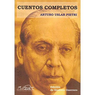 Uslar Pietri, Arturo Cuentos Completos / Complete Stories: Arturo Uslar Pietri - Publicité Uslar Pietri, Arturo Cuentos Completos / Complete Stories: Arturo Uslar Pietri - Publicité