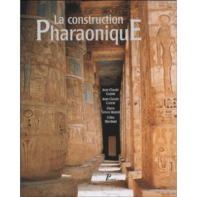 Collectif La Construction pharaonique. Du Moyen Empire à l'époque gréco-romaine. Contexte et principes technol - Publicité Collectif La Construction pharaonique. Du Moyen Empire à l'époque gréco-romaine. Contexte et principes technol - Publicité