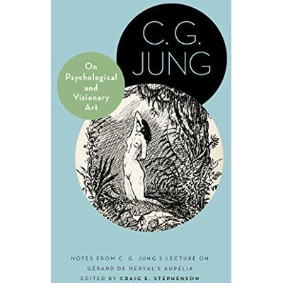 Jung, C. G. On Psychological and Visionary Art: Notes from C. G. Jung's Lecture on Gérard De Nerval's Aurélia - Publicité Jung, C. G. On Psychological and Visionary Art: Notes from C. G. Jung's Lecture on Gérard De Nerval's Aurélia - Publicité
