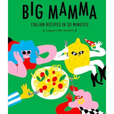 Mamma, Big Big Mamma Italian Recipes in 30 Minutes: Shower Time Included - Publicité Mamma, Big Big Mamma Italian Recipes in 30 Minutes: Shower Time Included - Publicité