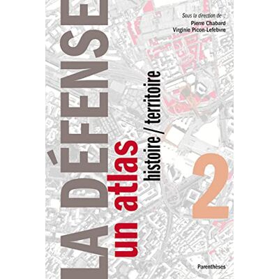Picon-Lefebvre, Virginie La Défense: Tome 2, Un atlas histoire / territoire - Publicité Picon-Lefebvre, Virginie La Défense: Tome 2, Un atlas histoire / territoire - Publicité
