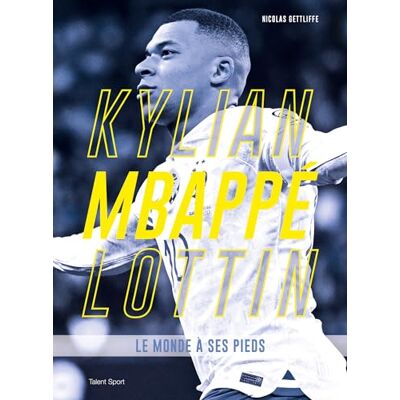 Gettliffe, Nicolas Kylian Mbappé Lottin: Le monde à ses pieds - Publicité Gettliffe, Nicolas Kylian Mbappé Lottin: Le monde à ses pieds - Publicité