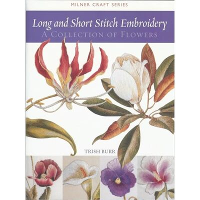 Burr, Trish Long and Short Stitch Embroidery: A Collection of Flowers - Publicité Burr, Trish Long and Short Stitch Embroidery: A Collection of Flowers - Publicité