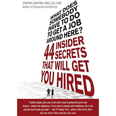 Shapiro, Cynthia What Does Somebody Have to Do to Get A Job Around Here?: 44 Insider Secrets that Will Get You Hired - Publicité Shapiro, Cynthia What Does Somebody Have to Do to Get A Job Around Here?: 44 Insider Secrets that Will Get You Hired - Publicité