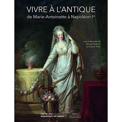 Vivre à l'antique: De Marie-Antoinette à Napoléon Ier - Publicité Vivre à l'antique: De Marie-Antoinette à Napoléon Ier - Publicité