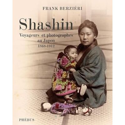 Berzieri, Frank Shashin: Voyageurs et photographes au Japon (1868-1912) - Publicité Berzieri, Frank Shashin: Voyageurs et photographes au Japon (1868-1912) - Publicité