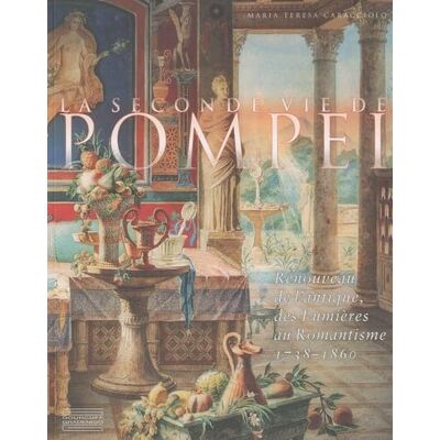 Collectif La seconde vie de Pompéi: Renouveau de l'Antique, des Lumières au Romantisme 1738-1860 - Publicité Collectif La seconde vie de Pompéi: Renouveau de l'Antique, des Lumières au Romantisme 1738-1860 - Publicité