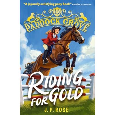 Rose, J. P. Paddock Grove: Riding for Gold: Pony adventure series about friends and their horses at an equestrian boarding school for animal lovers age 8, 9, 10, 11, 12, 13 - Publicité Rose, J. P. Paddock Grove: Riding for Gold: Pony adventure series about friends and their horses at an equestrian boarding school for animal lovers age 8, 9, 10, 11, 12, 13 - Publicité