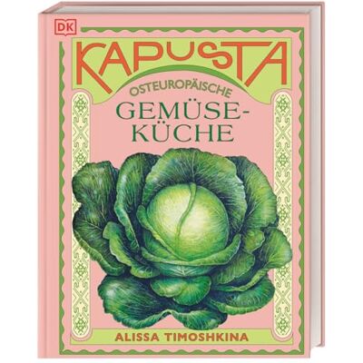 Timoshkina, Alissa Kapusta: Osteuropäische Gemüseküche. Von Polen über Tschechien bis Belarus. Leckere Rezepte aus der traditionellen osteuropäischen Küche - Publicité Timoshkina, Alissa Kapusta: Osteuropäische Gemüseküche. Von Polen über Tschechien bis Belarus. Leckere Rezepte aus der traditionellen osteuropäischen Küche - Publicité