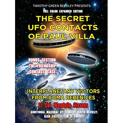 Stevens, Lt. Colonel Wendelle C. The Secret UFO Contacts of Paul Villa: Interplanetary Visitors From Coma Berenices - Publicité Stevens, Lt. Colonel Wendelle C. The Secret UFO Contacts of Paul Villa: Interplanetary Visitors From Coma Berenices - Publicité
