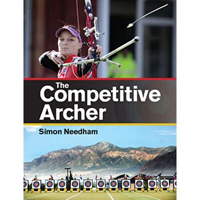 Needham, Simon S The Competitive Archer - Publicité Needham, Simon S The Competitive Archer - Publicité