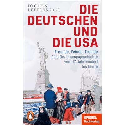 Die Deutschen und die USA: Freunde, Feinde, Fremde Eine Beziehungsgeschichte vom 17. Jahrhundert bis heute Ein SPIEGEL-Buch - Publicité Die Deutschen und die USA: Freunde, Feinde, Fremde Eine Beziehungsgeschichte vom 17. Jahrhundert bis heute Ein SPIEGEL-Buch - Publicité